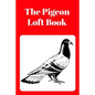 The Pigeon Loft Book: Racing and Breeding Loft Book With Red Cover - Paperback