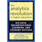 The Analytics Revolution in Higher Education: Big Data, Organizational Learning, and Student Success - Paperback