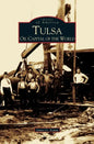 Tulsa: Oil Capital of the World - Hardcover