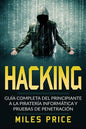 Hacking: Guía Completa Del Principiante a la Piratería Informática y Pruebas De Penetración - Paperback