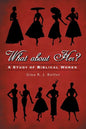What About Her?: A Study of Biblical Women - Paperback