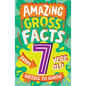 Amazing Gross Facts Every 7 Year Old Needs to Know - Paperback