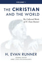 The Collected Works of H. Evan Runner, Vol. 1: The Christian and the World - Paperback