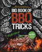 Big Book of BBQ Tricks: 101+ Tricks, Secret Ingredients and Easy Recipes for Foolproof Barbecue & Grilling - Paperback