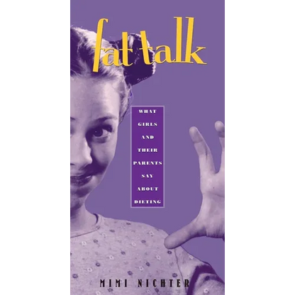 Fat Talk: What Girls and Their Parents Say about Dieting - Paperback