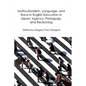Multiculturalism, Language, and Race in English Education in Japan: Agency, Pedagogy, and Reckoning - Paperback