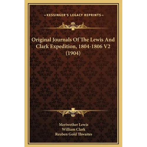 Original Journals of the Lewis and Clark Expedition, 1804-1806 V2 (1904) - Hardcover