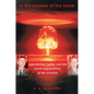 In the Shadow of the Bomb: Oppenheimer, Bethe, and the Moral Responsibility of the Scientist - Paperback