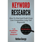 Keyword Research: How To Find And Profit From Low Competition Long Tail Keywords + 33 Profitable Niches Analysed - Paperback