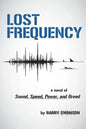 Lost Frequency: A Novel of Sound, Speed, Power, and Greed - Paperback