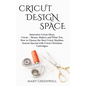 Cricut Design Space: Innovative Cricut Ideas. Cricut-Money Maker and What Not. How to Choose the Best Cricut Machine. Season Special with C - Paperback
