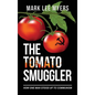 The Tomato Smuggler: How One Man Stood Up to Communism - Hardcover