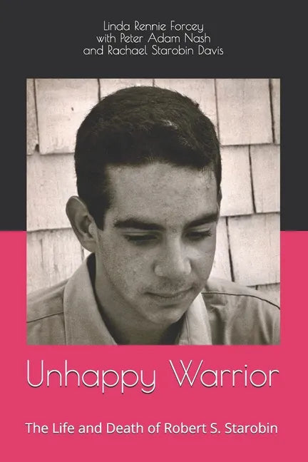 Unhappy Warrior: The Life and Death of Robert S. Starobin - Paperback