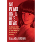 No Peace Until He's Dead: My Story of Child Sex Abuse at the Hands of Davy Tweed and My Journey to Recovery - Paperback