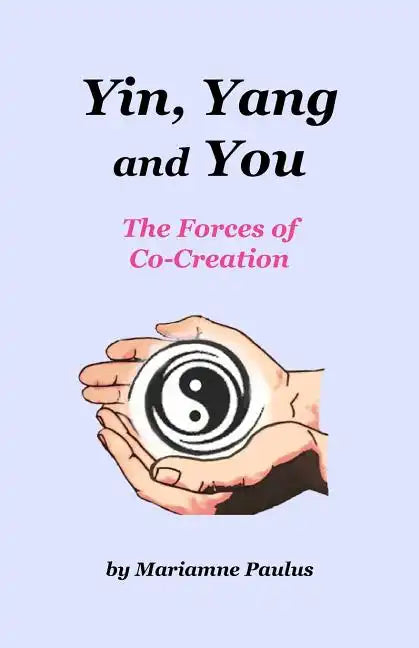 Yin, Yang and You: The Forces of Co-Creation - Paperback