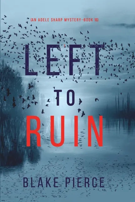 Left to Ruin (An Adele Sharp Mystery-Book Sixteen) - Paperback