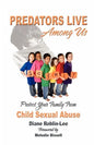 Predators Live Among Us: Protect Your Family from Child Sexual Abuse - Paperback
