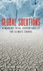 Global Solutions: Demanding Total Accountability For Climate Change - Hardcover