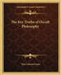 The Key Truths of Occult Philosophy - Paperback