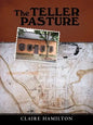 The Teller Pasture: An Investigation of a Place, People, and Events That Changed the Dutch Colonial Village of Schenectady - Paperback