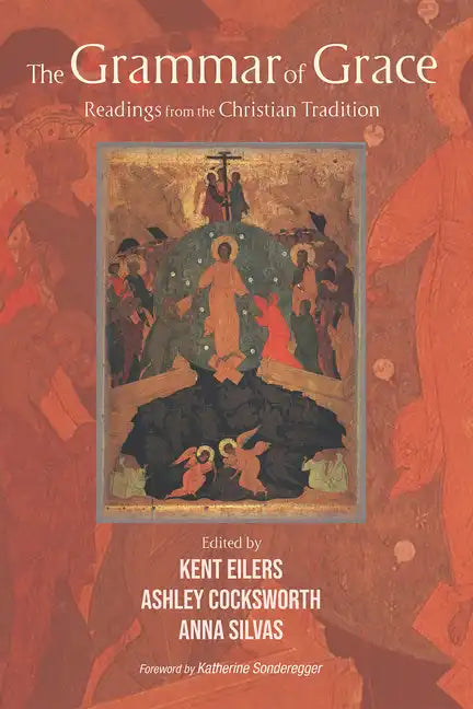 The Grammar of Grace: Readings from the Christian Tradition - Hardcover