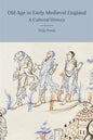 Old Age in Early Medieval England: A Cultural History - Paperback