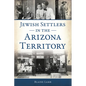 Jewish Settlers in the Arizona Territory - Paperback