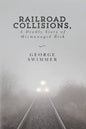 Railroad Collisions, A Deadly Story of Mismanaged Risk - Paperback