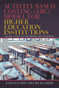 Activity Based Costing (Abc) Model for Higher Education Institutions: A Basic Guide to the Model Development - Paperback