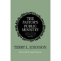 The Pastor's Public Ministry: Leading in Worship, Praise, Prayer and Preaching - Paperback