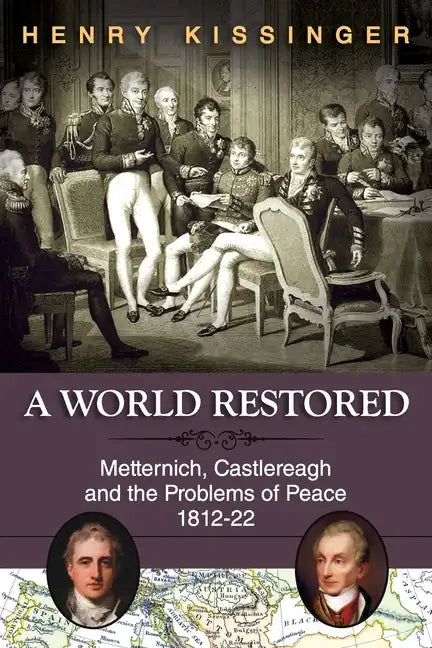 A World Restored: Metternich, Castlereagh and the Problems of Peace, 1812-22 - Paperback