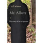 Mr. Albert: The story of an ex-person. - Paperback