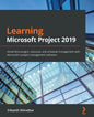 Learning Microsoft Project 2019: Streamline project, resource, and schedule management with Microsoft's project management software - Paperback