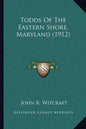 Todds Of The Eastern Shore, Maryland (1912) - Paperback