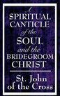 A Spiritual Canticle of the Soul and the Bridegroom Christ - Hardcover