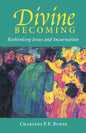 Divine Becoming: Rethinking Jesus and Incarnation - Paperback