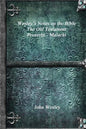 Wesley's Notes on the Bible - The Old Testament: Proverbs - Malachi - Paperback