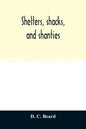 Shelters, shacks, and shanties - Paperback