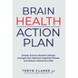 Brain Health Action Plan: Simple, Science-Backed Lifestyle Changes that Optimize Cognitive Fitness and Reduce Alzheimer's Risk - Hardcover