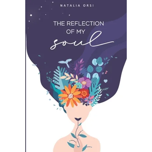 The reflection of my soul: Secrets of a story of self-healing. - Paperback