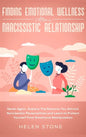 Finding Emotional Wellness After a Narcissistic Relationship: Never Again. Explore The Reasons You Attract Narcissistic Personalities and Learn to Pro - Hardcover