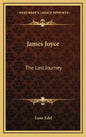 James Joyce: The Last Journey - Hardcover