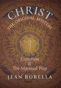 Christ the Original Mystery: Esoterism and the Mystical Way, With Special Reference to the Works of René Guénon - Hardcover