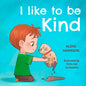 I Like To Be Kind: Children's Book About Kindness for Preschool - Paperback