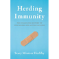 Herding Immunity: The Startling History of Life Before and After Vaccines - Hardcover