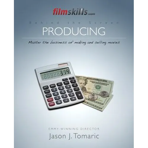 FilmSkills: Producing: Master the Business of Making and Selling Movies - Paperback