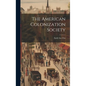 The American Colonization Society - Hardcover