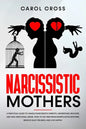 Narcissistic Mothers: A practical guide to handle narcissistic parents, understand, recover, and heal emotional abuse. How to get free from - Paperback