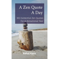A Zen Quote A Day: 365 Existential Zen Quotes For A Zensational Year - Paperback