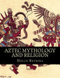 Aztec Mythology and Religion - Paperback